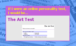 [If I were an online test, I would be The Art Test]